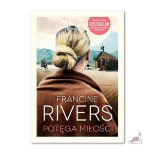 Potęga miłości. Francine Rivers