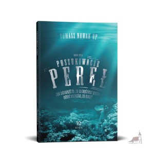 Poszukiwacze pereł. Tomasz Nowak OP