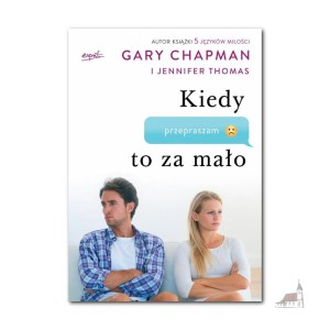Kiedy przepraszam to za mało. Gary Chapman, Jennifer Thomas