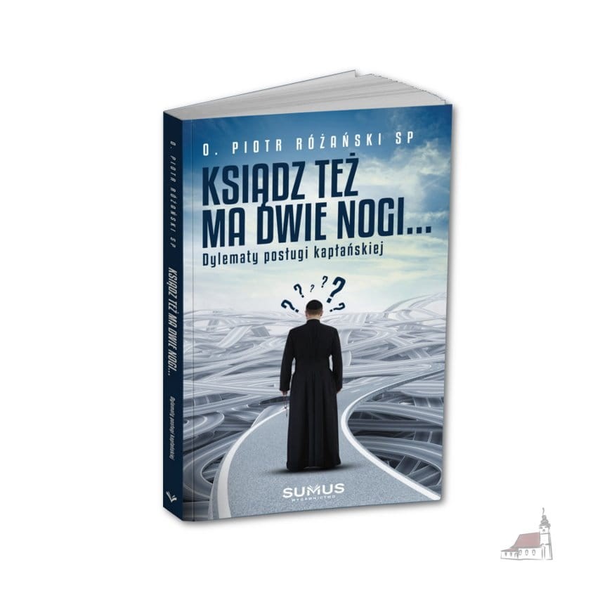 Ksiądz też ma dwie nogi... Dylematy posługi kapłańskiej