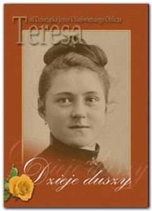 Dzieje duszy. Św. Teresa od Dzieciątka Jezus i Najświętszego Oblicza