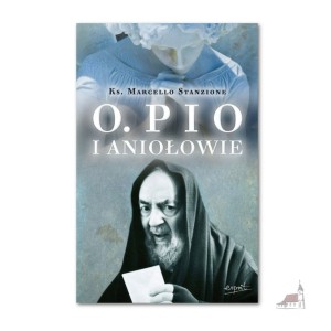 Ojciec Pio i Aniołowie. ks. Marcello Stanzione