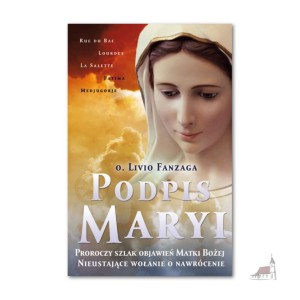 Podpis Maryi. o. Livio Fanzaga 