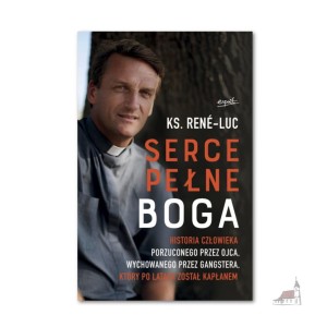 Serce pełne Boga. książka ks. René-Luc