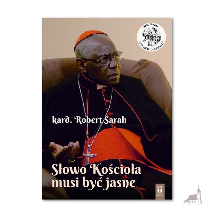Słowo Kościoła musi być jasne. kard. Robert Sarah