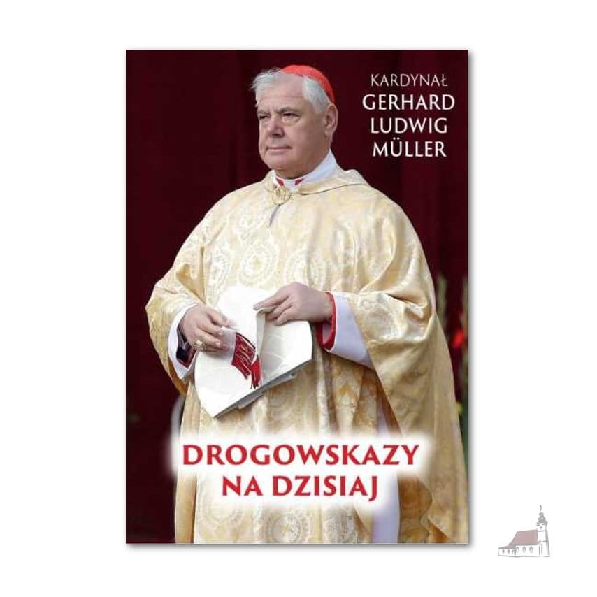 Drogowskazy Na Dzisiaj. Gerhard Ludwig Müller