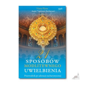 21 sposobów modlitewnego uwielbienia. Vinny Flynn
