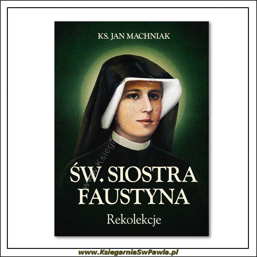 Św. Siostra Faustyna - Rekolekcje