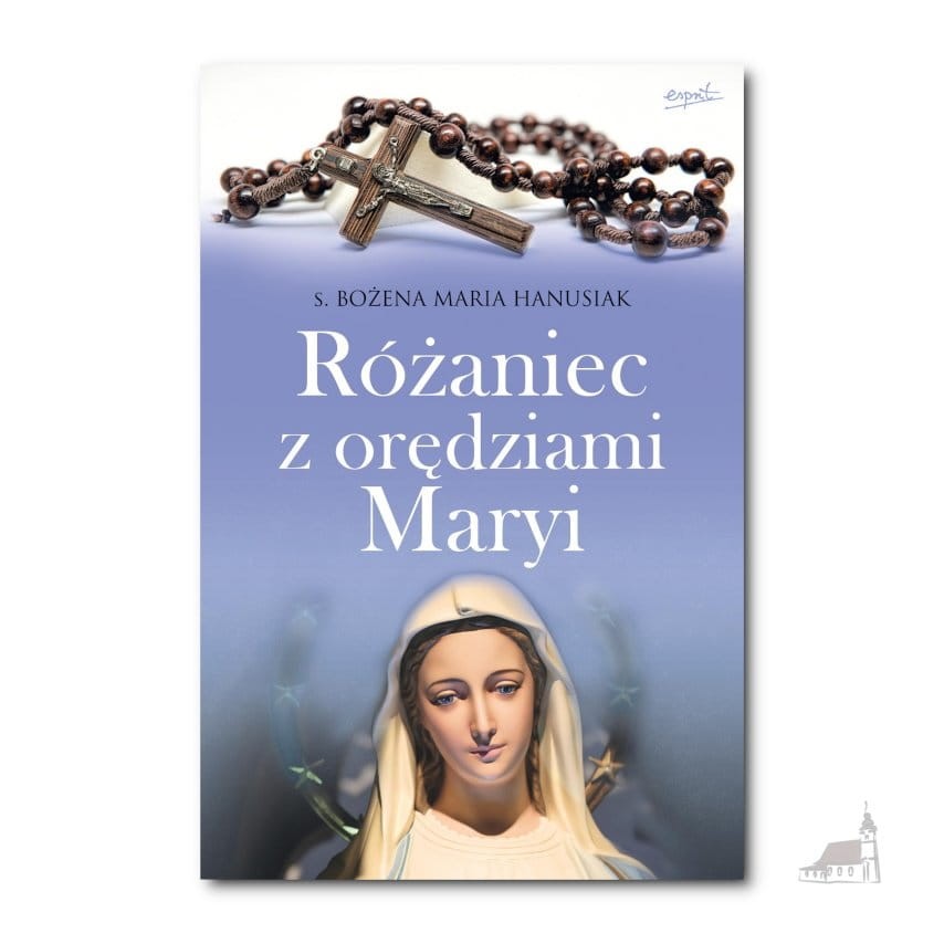 Różaniec z orędziami Maryi. s. Bożena Maria Hanusiak