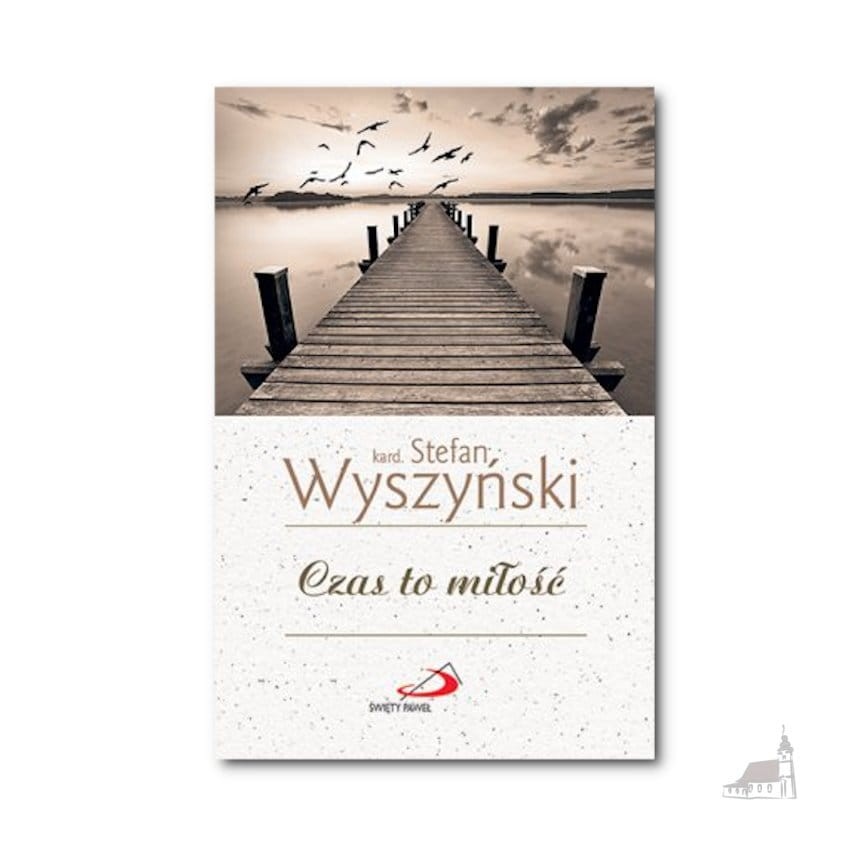 Czas to miłość. kard. Stefan Wyszyński