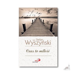 Czas to miłość. kard. Stefan Wyszyński