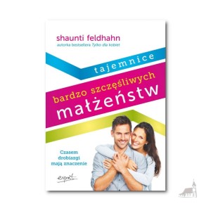 Tajemnice bardzo szczęśliwych małżeństw. Shaunti Feldhahn