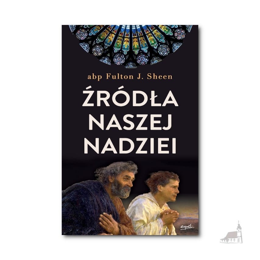 Źródła naszej nadziei. Abp Fulton Sheen