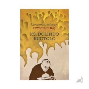 Kto umrze, zobaczy. Czyściec i raj.  ks. Dolindo Ruotolo