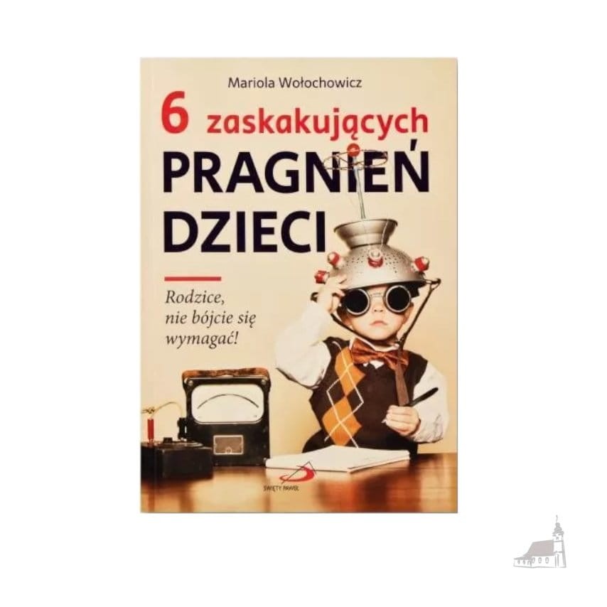 6 zaskakujących pragnień dzieci. Rodzice nie bójcie się wymagać!