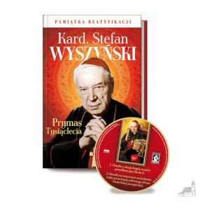 Kardynał Stefan Wyszyński Prymas Tysiąclecia. Pamiątka Beatyfikacji Książka z CD