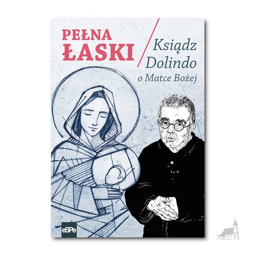 Pełna łaski. Ksiądz Dolindo o Matce Bożej