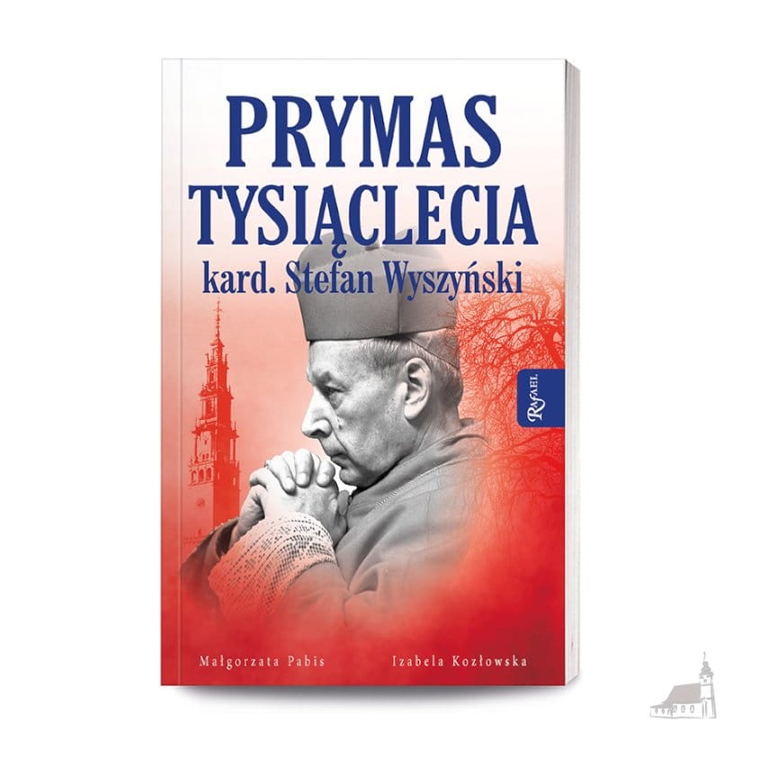 Prymas Tysiąclecia Kardynał Stefan Wyszyński