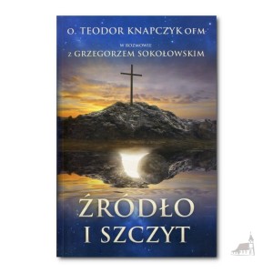 Źródło i szczyt. o. Teodor Knapczyk OFM
