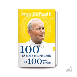 Św Jana Pawła II 100 wskazań na 100lecie urodzin (album papieski dedykowany na 100 lecie)