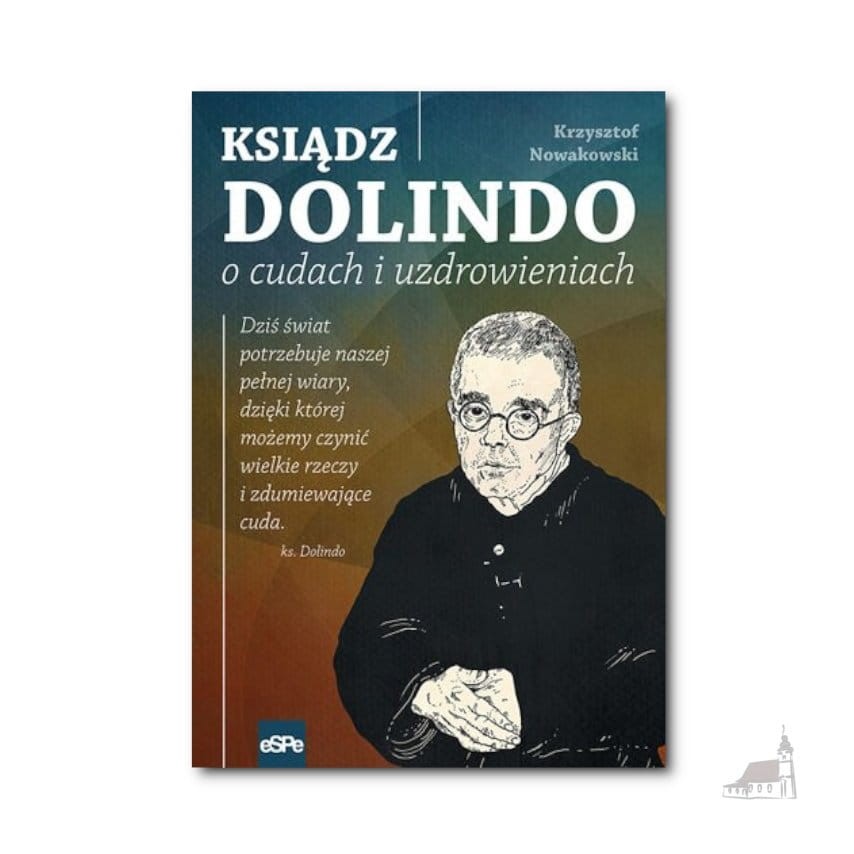 Ksiądz Dolindo o cudach i uzdrowieniach. Krzysztof Nowakiwski