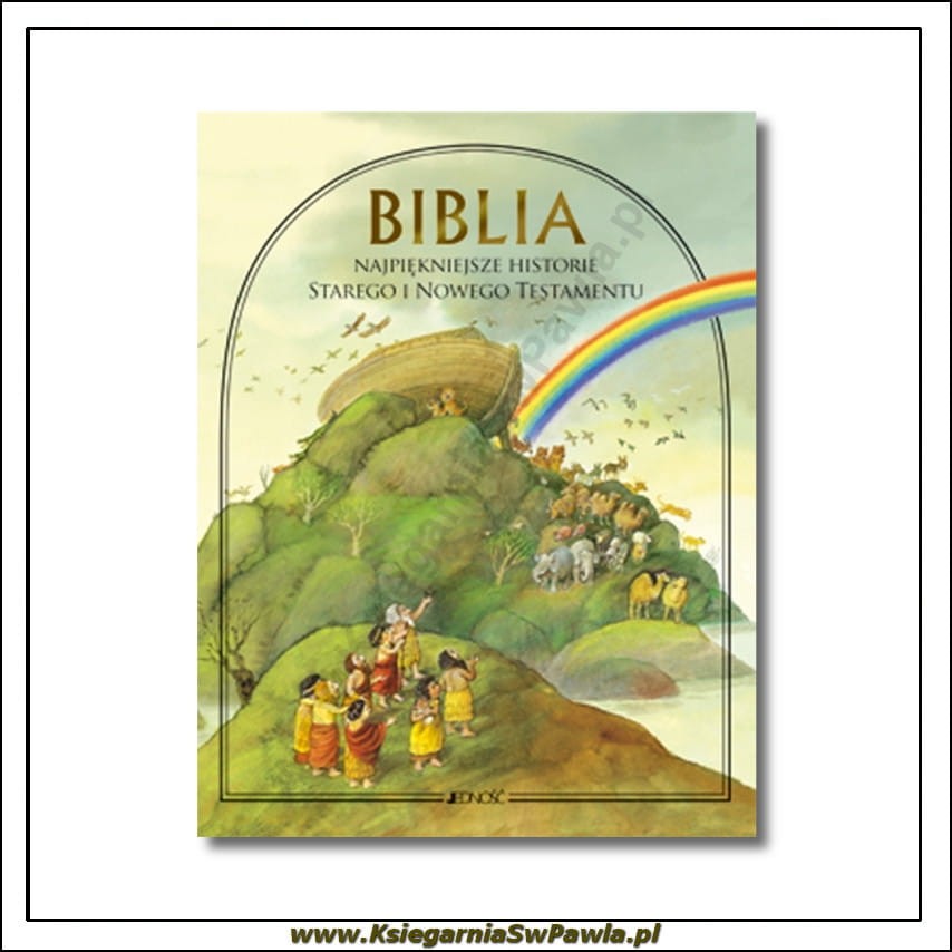 Biblia. Najpiękniejsze historie Starego i Nowego Testamentu