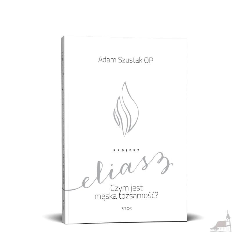 Projekt Eliasz. Książka. Adam Szustak OP