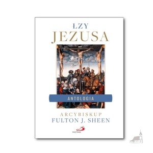 Łzy Jezusa. Antologia. Wybór i opracowanie Al Smith