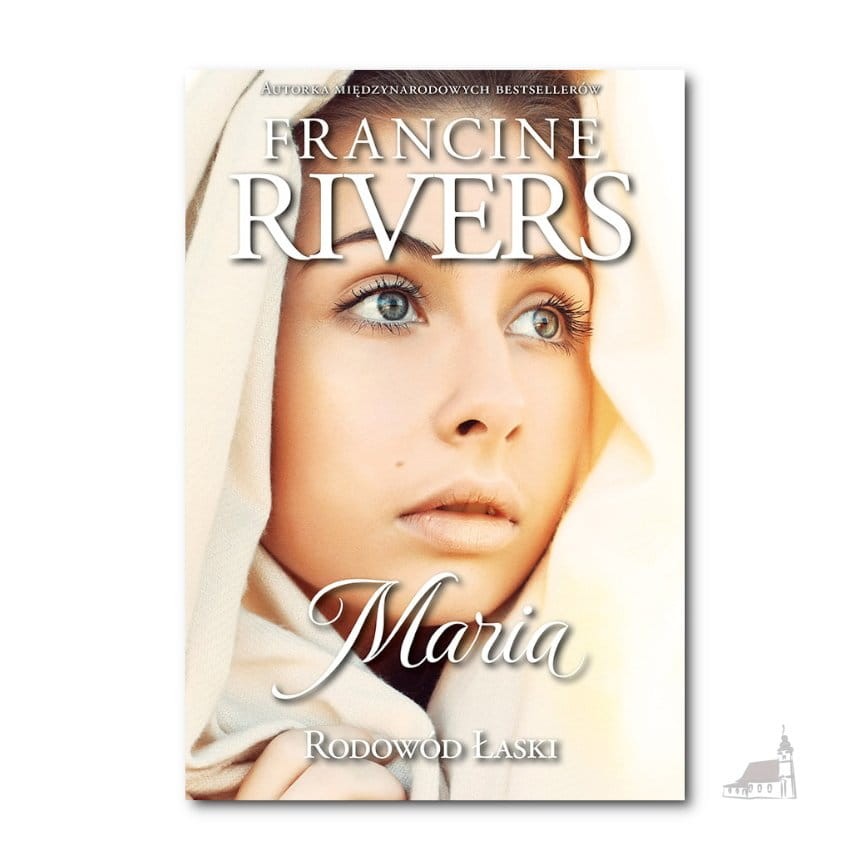 Maria. Rodowód Łaski. Francine Rivers
