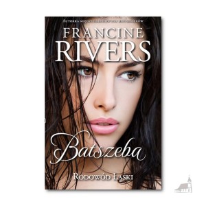 Batszeba. Rodowód łaski. Francine Rivers