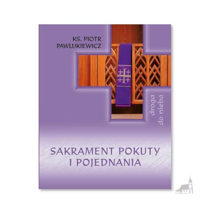 Sakrament Pokuty i Pojednania. ks. Piotr Pawlukiewicz