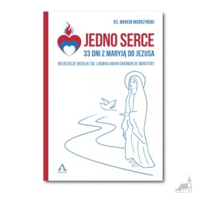 Jedno Serce. 33 dni z Maryją do Jezusa. ks. Marcin Modrzyński
