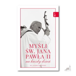 Myśli św. Jana Pawła II na każdy dzień