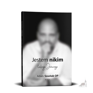 Jestem Nikim. Lekcje Jozuego.  Adam Szustak OP 