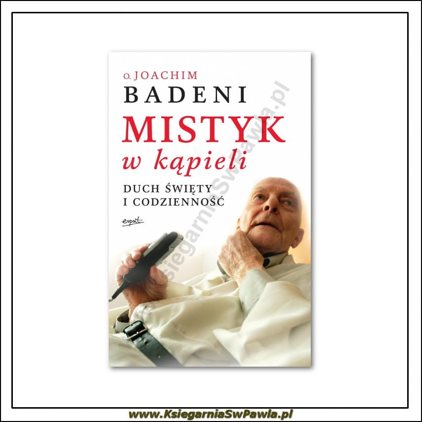 Mistyk w kąpieli. o. Joachim Badeni OP