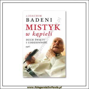 Mistyk w kąpieli. o. Joachim Badeni OP