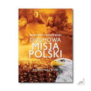 Duchowa misja Polski Wincenty Łaszewski