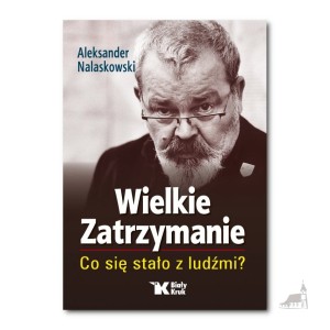 Wielkie zatrzymanie. Co się stało z ludźmi? Aleksander Nalaskowski