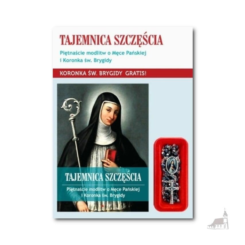 Tajemnica Szczęścia. Piętnaście modlitw o Męce Pańskiej i Koronka św Brygidy