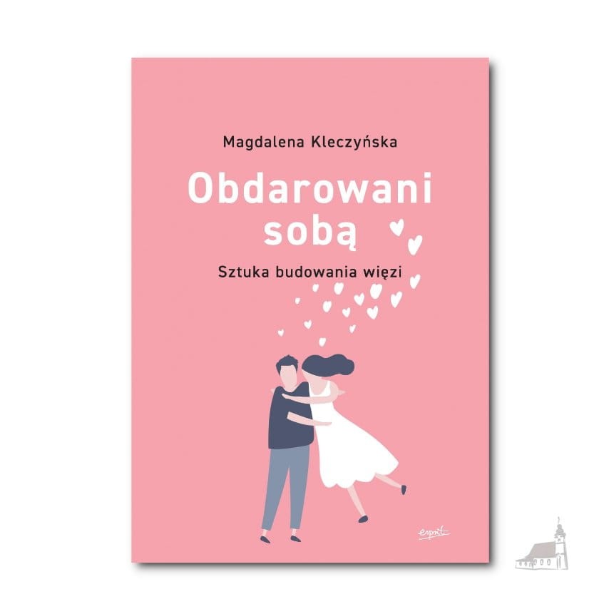 Obdarowani sobą. Sztuka budowania więzi. Magdalena Kleczyńska