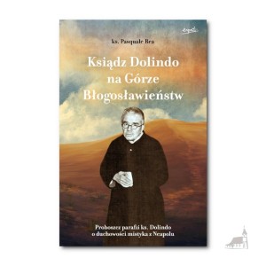 Ksiądz Dolindo na Górze Błogosławieństw. Ks. Pasquale Rea