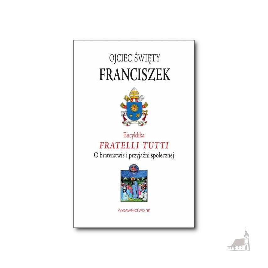 Encyklika Fratelli Tutti. O Braterstwie I Przyjaźni Społecznej