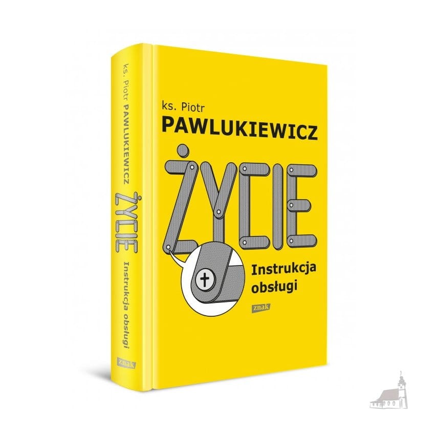 Życie. Instrukcja obsługi. ks. Piotr Pawlukiewicz