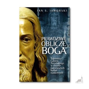Prawdziwe oblicze Boga. Jan S. Jaworski