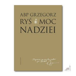 Moc nadziei. abp Grzegorz Ryś