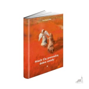 Niechaj Cię prowadzą dobre anioły
