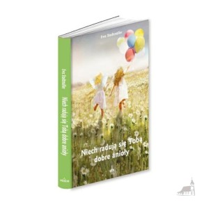 Niech radują się Tobą dobre anioły