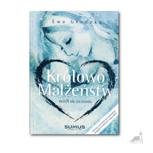 Królowo małżeństw, módl się za nami !