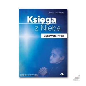 Księga z Nieba. Tom 1. Bądź Wola Twoja – Luisa Piccarreta