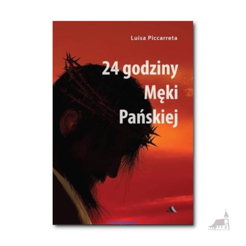 24 godziny Męki Pańskiej – Luisa Piccarreta